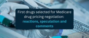 Picture of pills and US dollars with title 'First drugs selected for Medicare drug pricing negotiation: reactions, speculation and comments'
