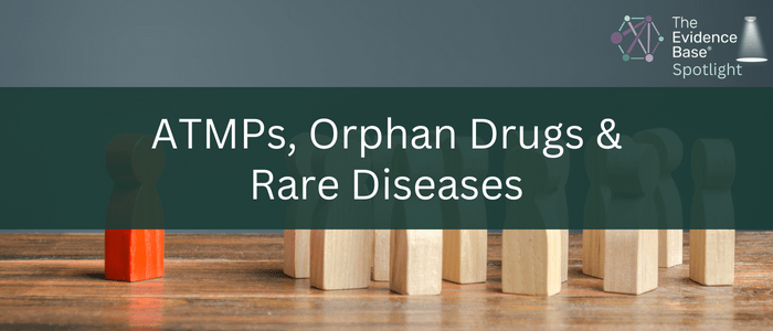 ATMPs, Orphan Drugs & Rare Diseases
