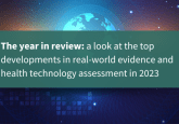 Green banner saying 'The year in review: a look at the top developments in real-world evidence and health technology assessment in 2023' on an image of the globe on a space background
