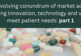An image of pills and tablets overlaid with text on a green banner reading: The evolving conundrum of market access: balancing innovation, technology and value to meet patient needs: Part 1